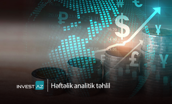 “InvestAZ”-dan dünya maliyyə bazarları ilə bağlı həftəlik analiz